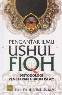 Pengantar Ilmu Ushul Fiqh: Metodologi Penetapan Hukum Islam