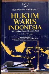 Hukum Waris Indonesia (BW - Hukum Islam - Hukum Adat) Teori dan Praktik