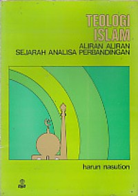 Teologi Islam: Aliran-Aliran Sejarah Analisa Perbandingan