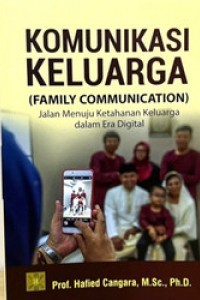 Komunikasi Keluarga (Family Communication) - Jalan Menuju Ketahanan Keluarga dalam Era Digital