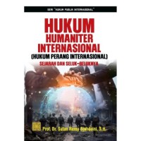 Hukum Humaniter Internasional (Hukum Perang Internasional) Sejarah dan Seluk-Beluknya