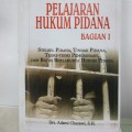 Pelajaran Hukum Pidana Bagian I: Stelsel Pidana, Tindak Pidana, Teori-Teori Pemidanaan, dan Batas Berlakunya Hukum Pidana