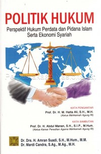 Politik Hukum (Perspektif Hukum Perdata dan Pidana Islam Serta Ekonomi Syariah)