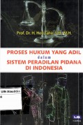 Proses Hukum yang Adil dalam Sistem Peradilan Pidana di Indonesia