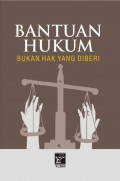 Bantuan Hukum : Bukan Hak yang Diberi