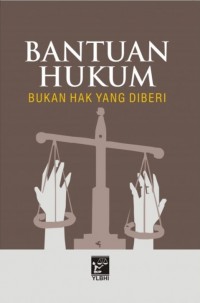 Bantuan Hukum : Bukan Hak yang Diberi