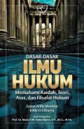 Dasar-Dasar Ilmu Hukum: Memahami Kaidah, Teori, Asas, dan Filsafat Hukum