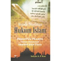 Metode Penelitian Hukum Islam: Penuntun Praktis Untuk Penulisan Skripsi dan Tesis