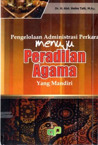 Pengelolaan Administrasi Perkara Menuju Peradilan Agama yang Mandiri