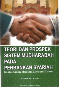 Teori dan Prospek Sistem Mudharabah Pada Perbankan Syariah