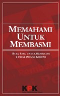 Memahami untuk membasmi: Buku saku untuk memahami tindak pidana korupsi