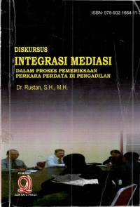 Diskursus Integrasi Mediasi dalam Proses Pemeriksaan Perkara Perdata di Pengadilan