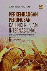 Perkembangan Perumusan Kalender Islam Internasional: Studi Atas Pemikiran Mohammad Ilyas