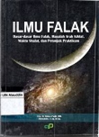 Ilmu Falak: Dasar-Dasar Ilmu Falak, Masalah Arab Kiblat, Waktu Shalat dan Petunjuk Praktikum