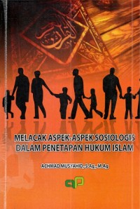 Melacak Aspek-Aspek Sosiologis dalam penetapan Hukum Islam