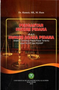 Pengantar hukum pidana dan hukum acara pidana: analisis sosiologi pasal-pasal tertentu dalam KUHP dan KUHAP