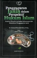Pengguguran Janin dalam Perspektif Hukum Islam: Analisis terhadap Keharaman dan Kebolehan Pengguguran Janin