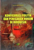 Konfigurasi Politik dan Penegakan Hukum di Indonesia