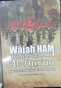 Wajah HAM dalam Cermin Al-Qur'an : Respon Al-Qur'an terhadap Nilai-Nilai Dasar Kemanusiaan