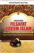 Urgensi Filsafat Hukum Islam Dalam Penetapan Hukum Islam (Kajian Filosofis Terhadap Persoalan Hukum Kontemporer)