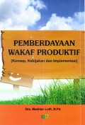 Pemberdayaan Wakaf Produktif (Konsep, Kebijakan dan Implementasi)
