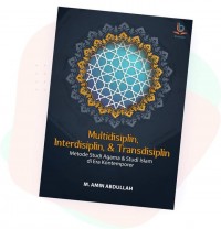 Multidisiplin, Interdisiplin, & Transdisiplin: Metode Studi Agama & Studi Islam di Era Kontemporer