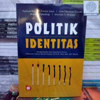 Politik Identitas: Problematika dan Paradigma Solusi Keetnisan versus Keindonesiaan di Aceh, Riau, Bali, dan Papua