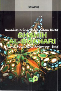 Image of Imunitas Kritik Hadis dalam Kitab Shahih Al-Bukhari (Respon Pakar Hadis Kontemporer Sulsel)