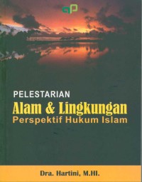 Image of Pelestarian Alam dan Lingkungan (Perspektif Hukum Islam)