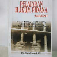 Image of Pelajaran Hukum Pidana Bagian I: Stelsel Pidana, Tindak Pidana, Teori-Teori Pemidanaan, dan Batas Berlakunya Hukum Pidana