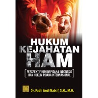 Image of Hukum Kejahatan HAM (Perspektif Hukum Pidana Indonesia dan Hukum Pidana Internasional)