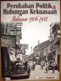Image of Perubahan Politik dan Hubungan Kekuasaan Makassar 1906-1942