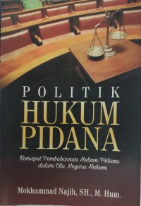 Image of Politik Hukum Pidana: Konsepsi pembaharuan hukum pidana dalam cita negara hukum