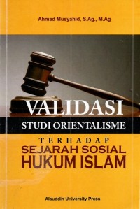 Image of Validasi Studi Orientalisme terhadap Sejarah Sosial Hukum Islam