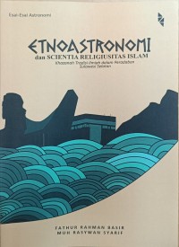 Image of ETNOASTRONOMI dan SCIENTIA RELIGIUSITAS ISLAM Khazanah Tradisi Ilmiah dalam Peradaban Sulawesi Selatan