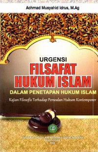 Image of Urgensi Filsafat Hukum Islam Dalam Penetapan Hukum Islam (Kajian Filosofis Terhadap Persoalan Hukum Kontemporer)
